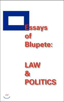 Essays of Blupete: Law & Politics