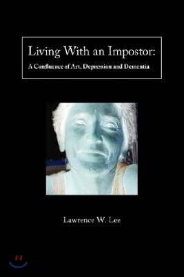 Living with an Impostor: A Confluence of Art, Depression and Dementia