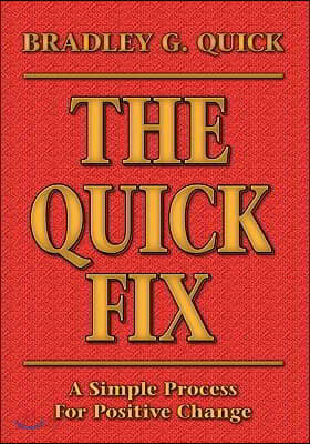 The Quick Fix: A Simple Process for Positive Change