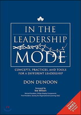 In the Leadership Mode: Concepts, Practices, and Tools for a Different Leadership