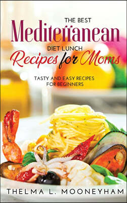 The Best Mediterranean Diet Lunch Recipes for Moms