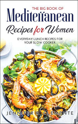 The Big Book of Mediterranean Recipes for Women