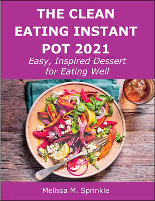 The Clean Eating Instant Pot 2021