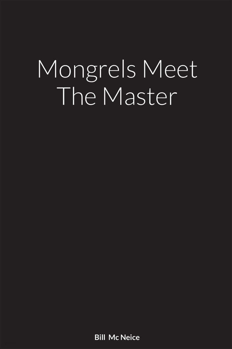 Mongrels Meet The Master: A Novel By