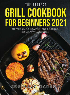 The Easiest Grill Cookbook for Beginners 2021