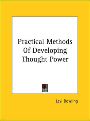 Practical Methods Of Developing Thought Power