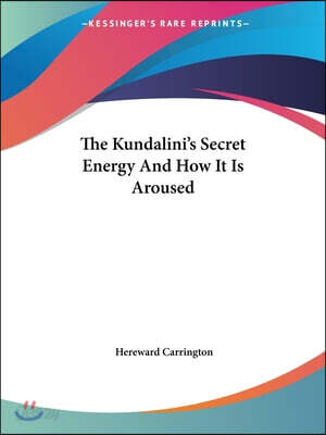 The Kundalini's Secret Energy And How It Is Aroused