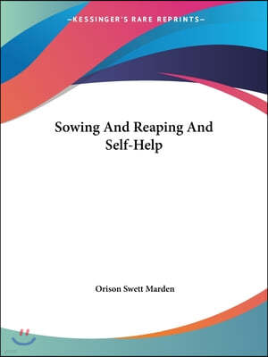 Sowing and Reaping and Self-Help