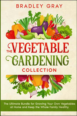 The Vegetable Gardening Collection