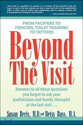 Beyond the Visit: From Pacifiers to Piercing, Toilet Training to Tattoos