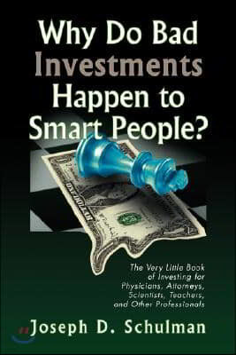 Why Do Bad Investments Happen to Smart People?