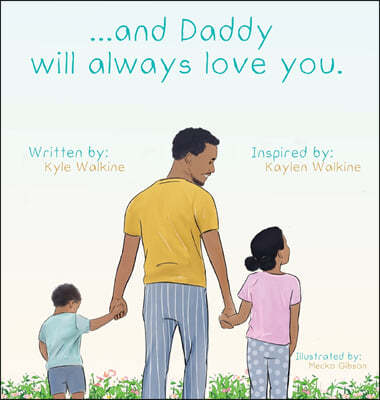 ...and daddy will always love you.