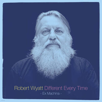 Robert Wyatt — Different Every Time - Volume 1 - Ex Machina 앨범 커버