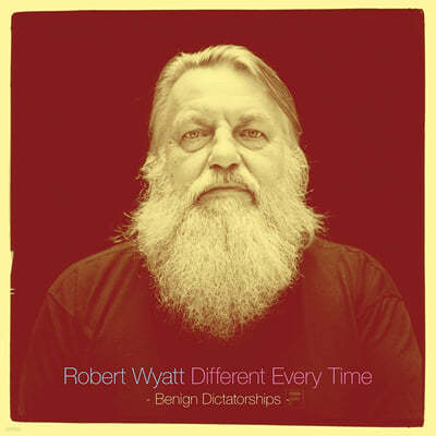 Robert Wyatt (로버트 와트) - Different Every Time - Volume 2 - Benign Dictatorships [2LP] 