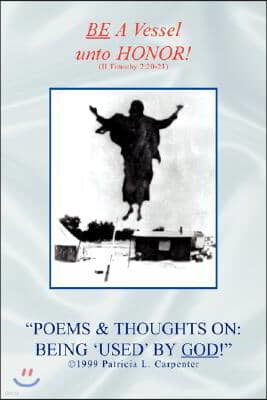 "Poems & Thoughts on: Being 'Used' by God!"