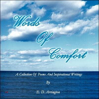 Words Of Comfort: A Collection Of Poems and Inspirational Writings