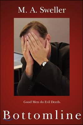 Bottomline: Good Men do Evil Deeds.