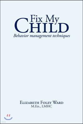 Fix My Child: Behavior management techniques