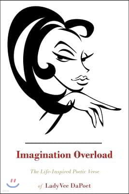 Imagination Overload: The Life-Inspired Poetic Verse of LadyVee DaPoet