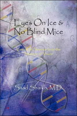 Eyes on Ice and No Blind Mice: Visions of Science from the Science of Vision