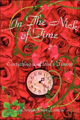 In the Nick of Time: Everything Is in God's Timing