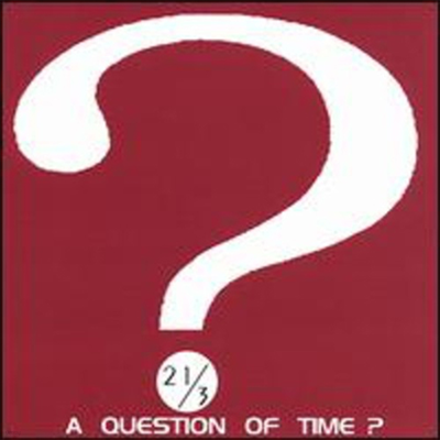 21/3 - Question Of Time (CD)