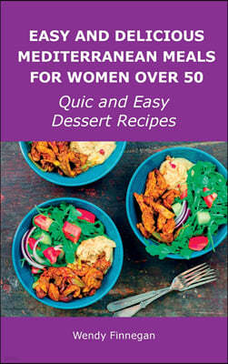 Easy and Delicious Mediterranean Meals for Women Over 50