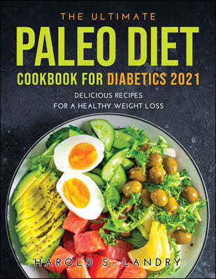 The Ultimate Paleo Diet Cookbook for Diabetics 2021
