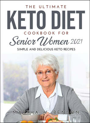 The Ultimate Keto Diet Cookbook for Senior Women 2021