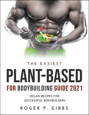 THE EASIEST PLANT-BASED FOR BODYBUILDING GUIDE 2021