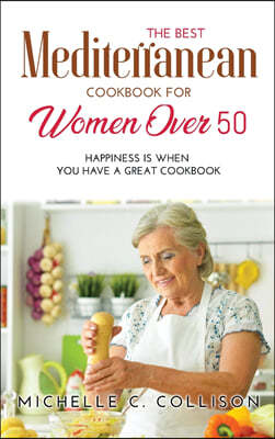 The Best Mediterranean Cookbook for Women Over 50