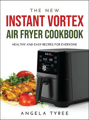 THE NEW INSTANT VORTEX AIR FRYER COOKBOOK