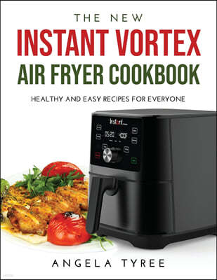 THE NEW INSTANT VORTEX AIR FRYER COOKBOOK