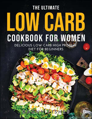 The Ultimate Low Carb Cookbook for Women