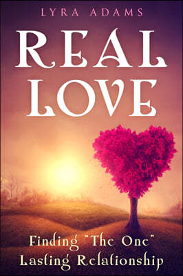 Real Love: Finding The One Lasting Relationship