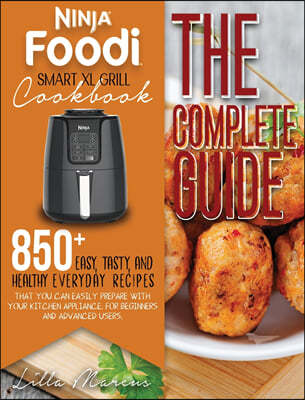 Ninja Foodi Smart XL Grill Cookbook - The Complete Guide