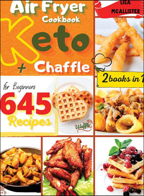 Keto Air Fryer Cookbook & Keto Chaffle  Recipes for Beginners