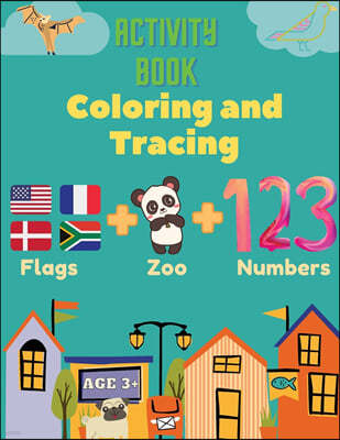 Activity Book Coloring and Tracing, Flags, Z00, Numbers, Age 3+: Introduce preschoolers to the wonders of the world with this beginner atlas, continen