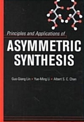 Principles and Applications of Asymmetric Synthesis (Hardcover) 