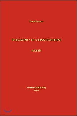 Philosophy of Consciousness: A Draft