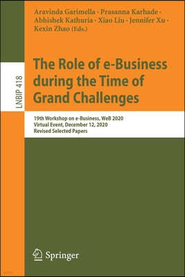 The Role of E-Business During the Time of Grand Challenges: 19th Workshop on E-Business, Web 2020, Virtual Event, December 12, 2020, Revised Selected