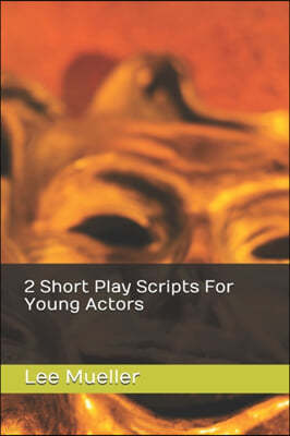 2 Short Play Scripts For Young Actors