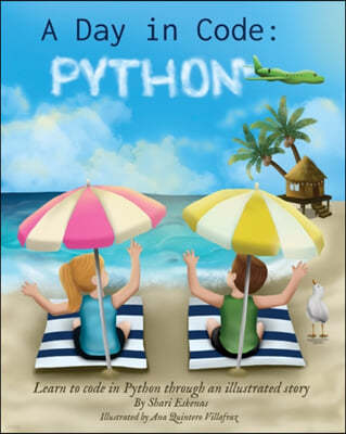 A Day in Code- Python: Learn to Code in Python through an Illustrated Story (for Kids and Beginners)