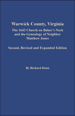 Warwick County, Virginia: The 1643 Church on Baker's Neck and the Genealogy of Neighbor Matthew Jones