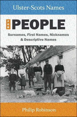 Ulster-Scots Names for People: Surnames, First Names, Nicknames and Descriptive Names