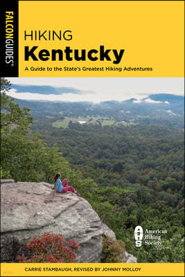 Hiking Kentucky: A Guide to the State's Greatest Hiking Adventures