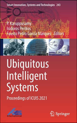 Ubiquitous Intelligent Systems: Proceedings of Icuis 2021