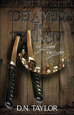 Delayed in Transit: Second Blade Volume 2