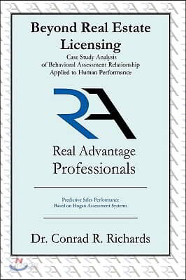 Beyond Real Estate Licensing: Case Study Analysis of Behavioral Assessment Relationship Applied to Human Performance: Predictive Sales Performance B