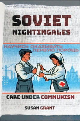 Soviet Nightingales: Care Under Communism